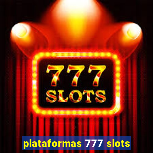 plataformas 777 slots